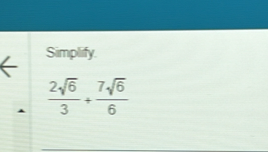 Simplify.
 2sqrt(6)/3 /  7sqrt(6)/6 