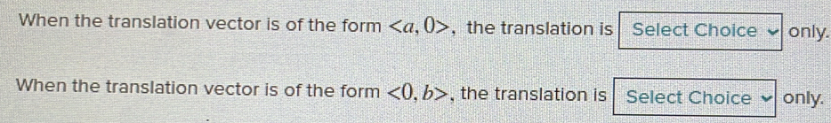 When the translation vector is of the form , 0> ， the translation is Select Choice only. 
When the translation vector is of the form <0</tex>, b> , the translation is Select Choice ν only.