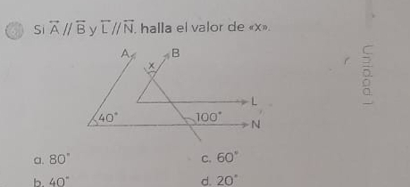 Si overleftrightarrow A//overline B overline Lparallel overline N , halla el valor de «x».
r
a. 80° C. 60°
b. 40° d. 20°