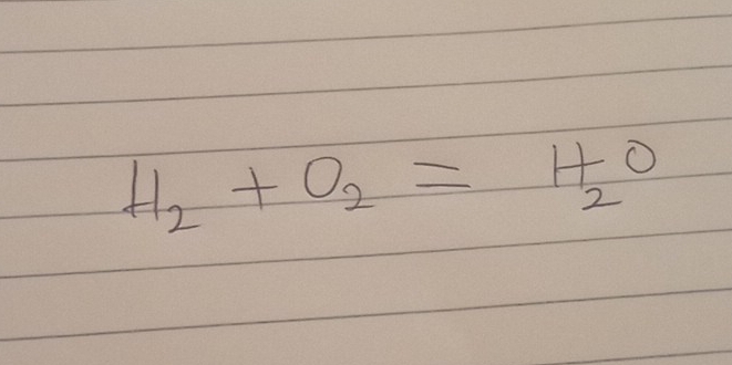 H_2+O_2=H_2O