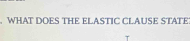 WHAT DOES THE ELASTIC CLAUSE STATE