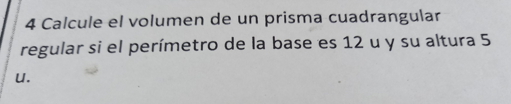Resuelto:Calcule el volumen de un prisma cuadrangular regular si el ...
