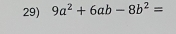 9a^2+6ab-8b^2=