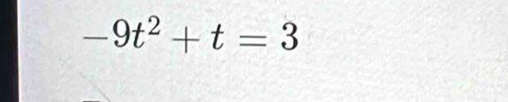 -9t^2+t=3