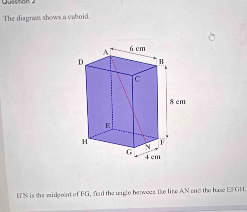 Solved: The diagram shows a cuboid. If N is the midpoint of FG, find ...