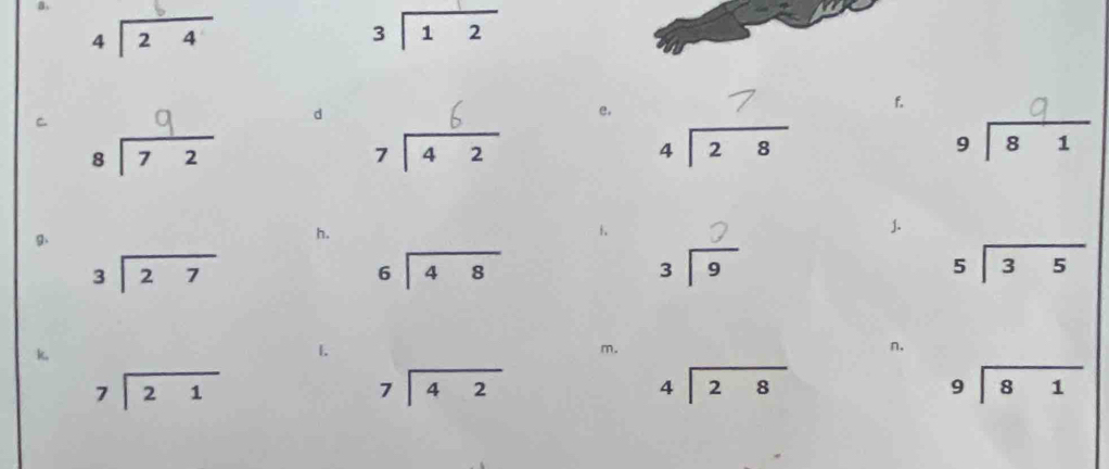 a、
beginarrayr 4encloselongdiv 24endarray
beginarrayr 3encloselongdiv 12endarray
C. _  d □  _  e, 
f.
□ 
beginarrayr 8encloselongdiv 72endarray
beginarrayr 7encloselongdiv 42endarray
beginarrayr 4encloselongdiv 28endarray
beginarrayr 9encloselongdiv 81endarray
g、 
h. 
. 
1.
beginarrayr 3encloselongdiv 27endarray
beginarrayr 6encloselongdiv 48endarray
beginarrayr 3encloselongdiv 9endarray
beginarrayr 5encloselongdiv 35endarray
k 
1. 
m. 
n.
beginarrayr 7encloselongdiv 21endarray
beginarrayr 7encloselongdiv 42endarray
beginarrayr 4encloselongdiv 28endarray
beginarrayr 9encloselongdiv 81endarray