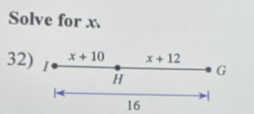 Solve for x
32) 1
x+10 x+12
H
G
16