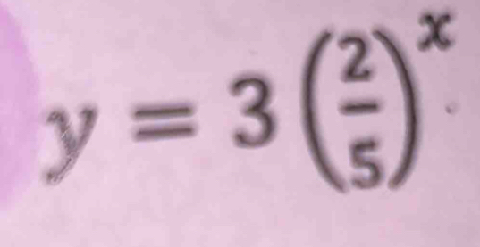 y=3( 2/5 )^x