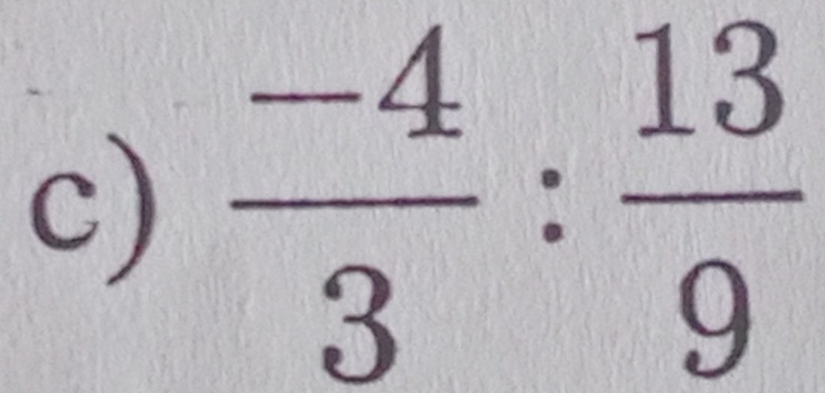  (-4)/3 : 13/9 