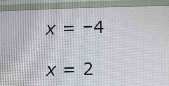 x=-4
x=2