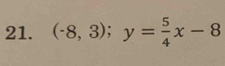 (-8,3); y= 5/4 x-8