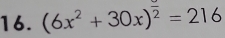 (6x^2+30x)^frac 2=216