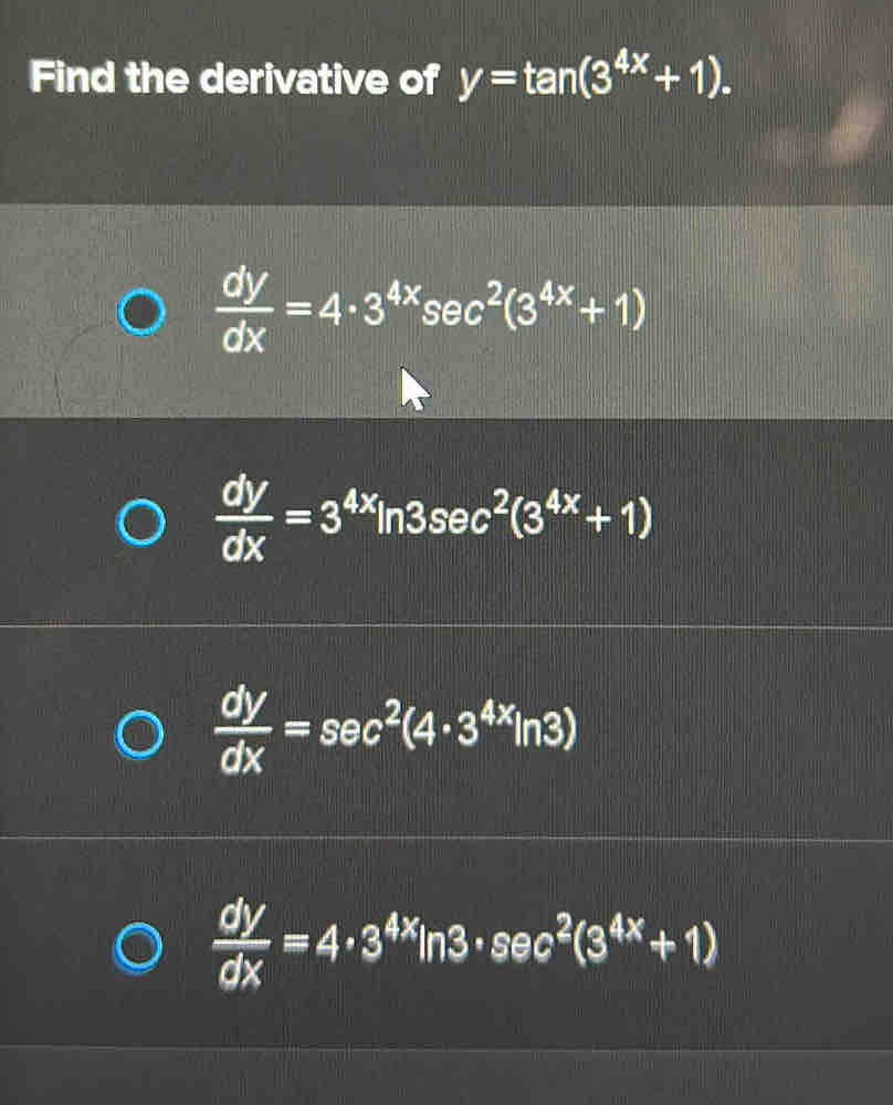 Solved: Find the derivative of y=tan (3^(4x)+1). dy/dx =4· 3^(4x)sec^2 ...