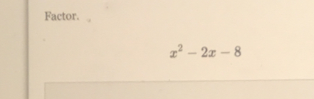 Factor.
x^2-2x-8