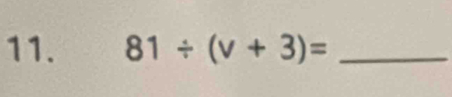 81/ (v+3)= _