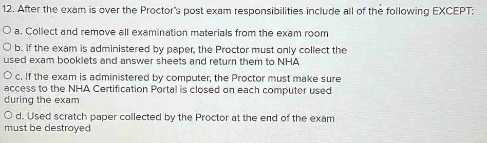 Solved: After the exam is over the Proctor's post exam responsibilities ...