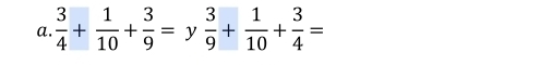  3/4 + 1/10 + 3/9 = y  3/9 + 1/10 + 3/4 =