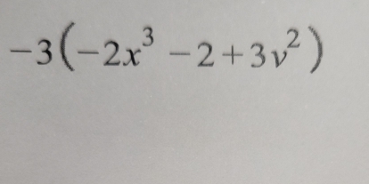 -3(-2x^3-2+3v^2)