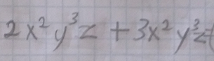 2x^2y^3z+3x^2y^3z=