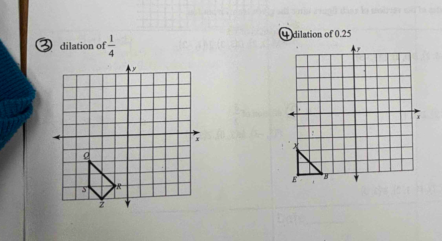 dilation of  1/4 
4 dilation of 0.25