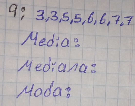 99 3, 3, 5, 5, 6, 6, 7 7 
Media? 
Medianas 
Moday