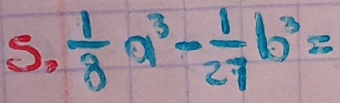  1/8 a^3- 1/27 b^3=