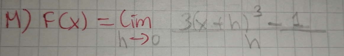 F(x)=limlimits _hto 03(x+h)^3- 1/h 