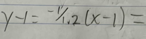 y-1=-1/1.2(x-1)=