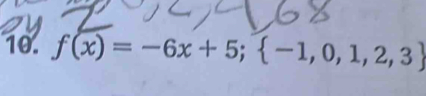 f(x)=-6x+5;  -1,0,1,2,3