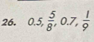 0.5,  5/8 , 0.7,  1/9 