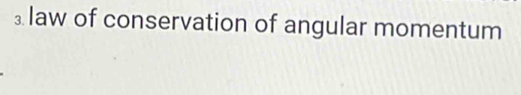 ⊥ law of conservation of angular momentum