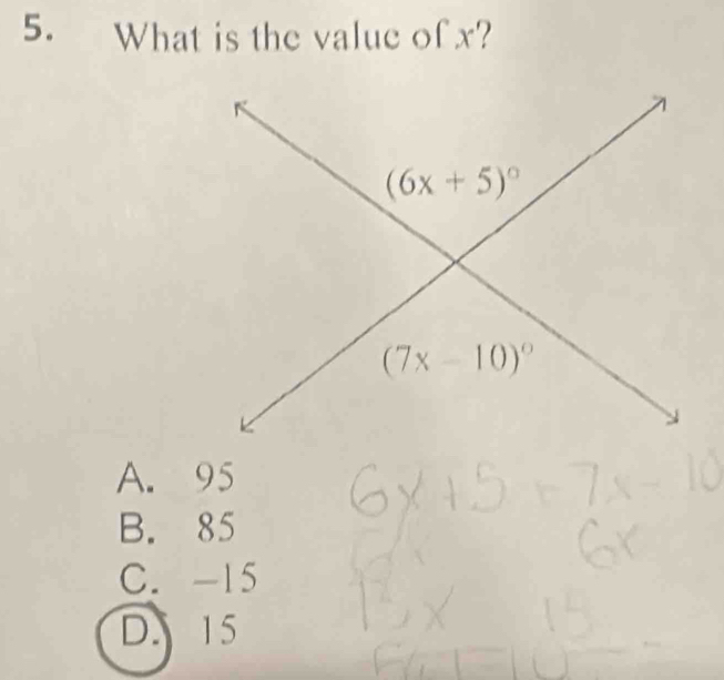 What is the value of x?
A. 95
B. 85
C. -15
D. 15