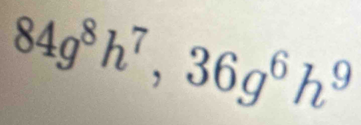 84g^8h^7, 36g^6h^9