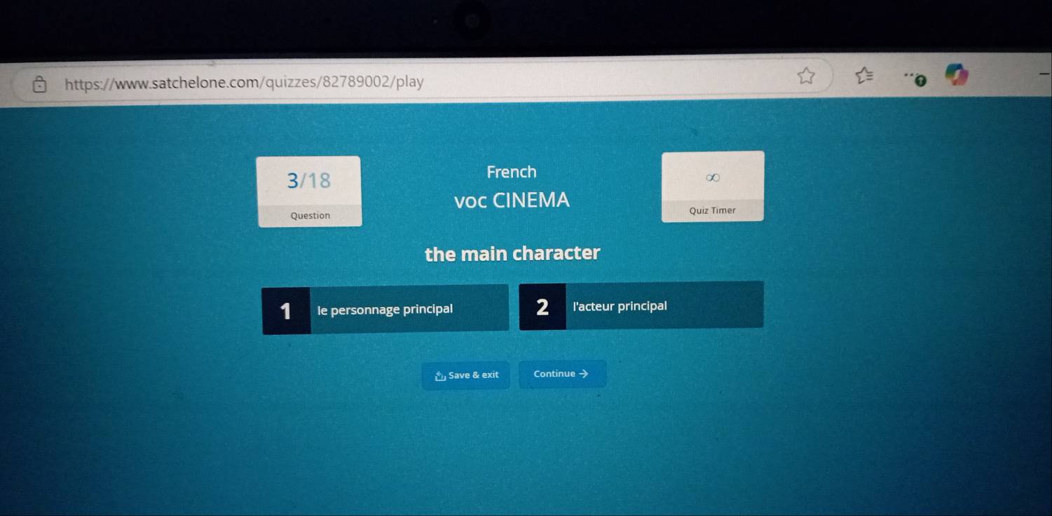 3/18 
French 
∞ 
voc CINEMA 
Question Quiz Timer 
the main character 
1 le personnage principal 2 l'acteur principal 
Save & exit Continue →