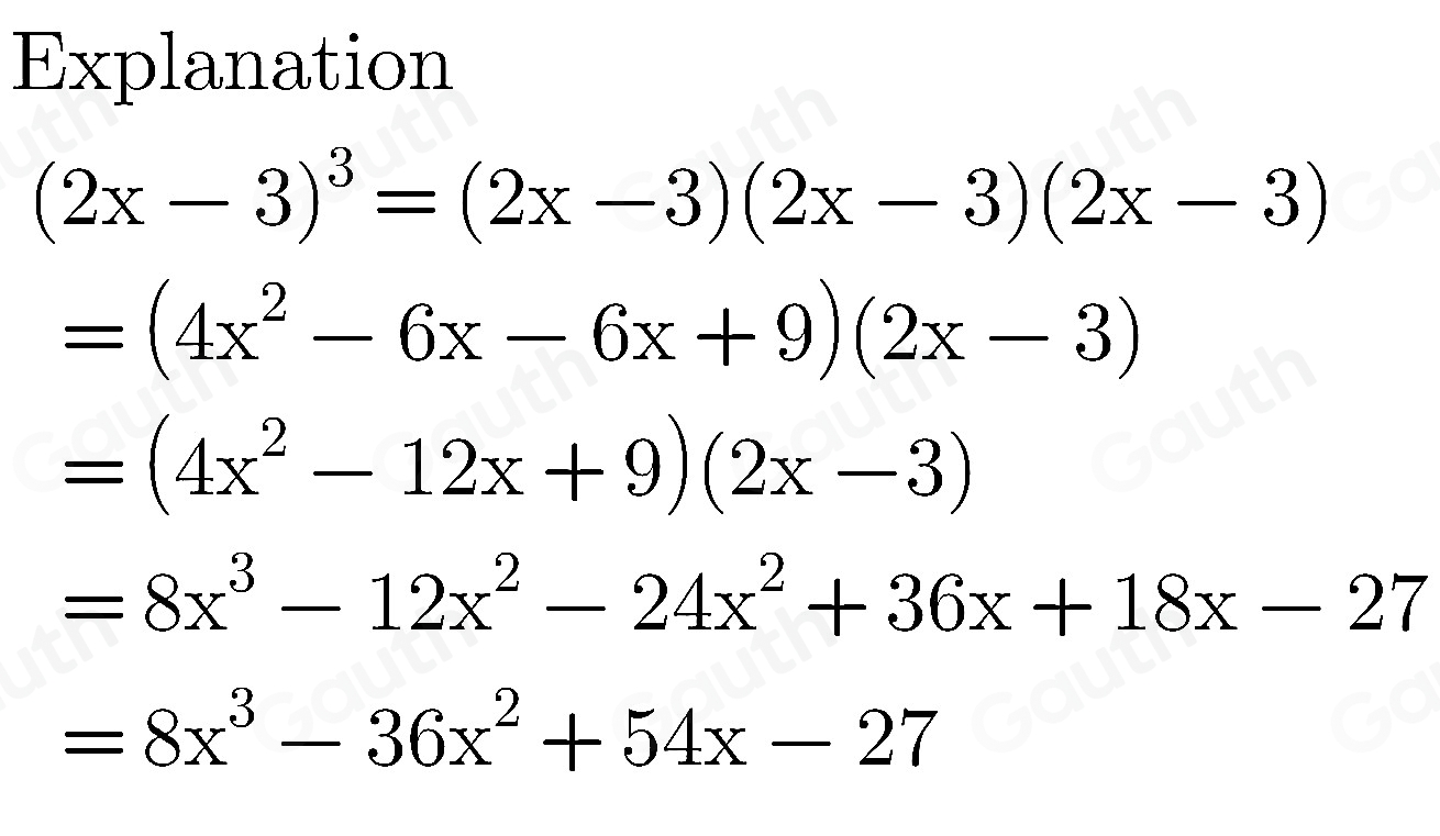 Solved: Cube the expression : 2x-3 [Math]