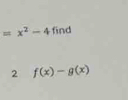 =x^2-4 find 
2 f(x)-g(x)