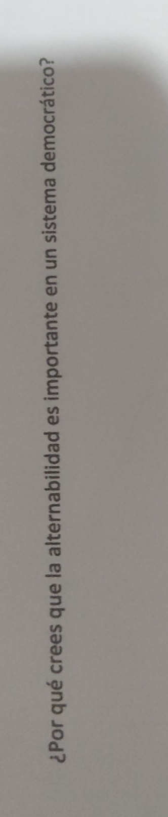 ¿Por qué crees que la alternabilidad es importante en un sistema democrático?