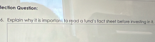 lection Question: 
6. Explain why it is important to rad a fund's fact sheet before investing in it.