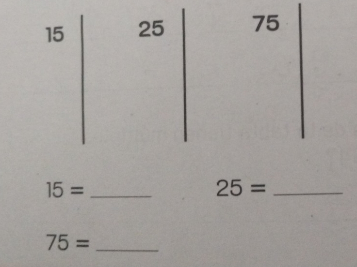 15= _ 
_ 25=
_ 75=