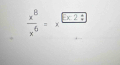  x^8/x^6 =x^(E*)