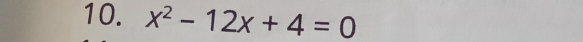 x^2-12x+4=0