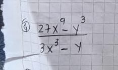 ④  (27x^9-y^3)/3x^3-y 