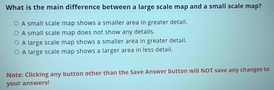 Solved: What is the main difference between a large scale map and a ...