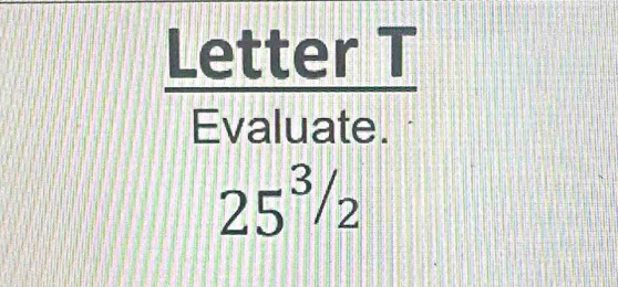  LetterT/Evaluate. 
25^3/2