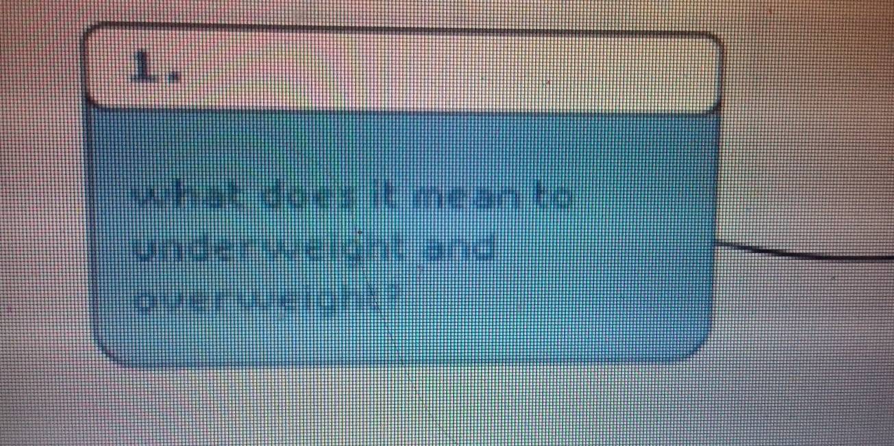 what does it mean to 
underweight and 
overweight?