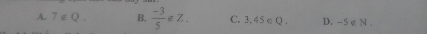 A. 7∉ Q. B.  (-3)/5 ∉ Z. C. 3,45∈ Q. D. -5∉ N.