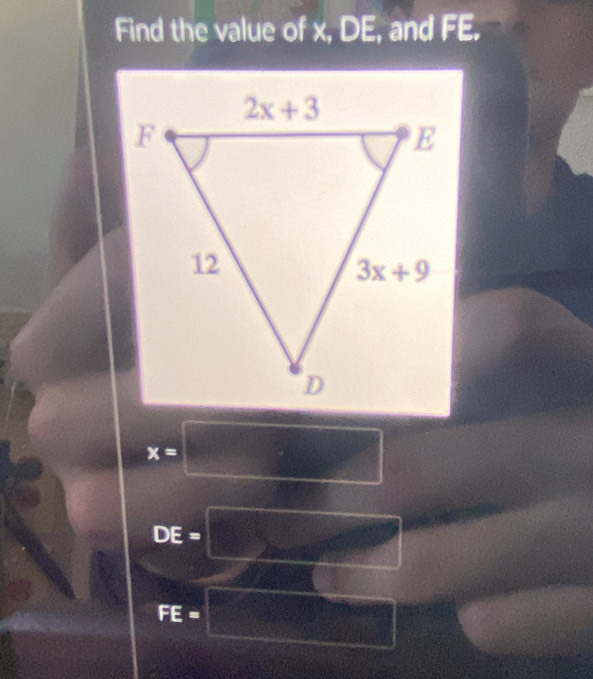 Find the value of x, DE, and FE.
x=
DE
x=
FE=