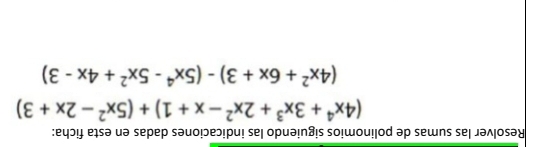 Resolver las sumas de polinomios siguiendo las indicaciones dadas en esta ficha:
(4x^4+3x^3+2x^2-x+1)+(5x^2-2x+3)
(4x^2+6x+3)-(5x^4-5x^2+4x-3)