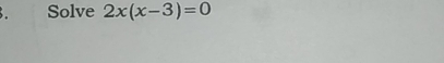 Solve 2x(x-3)=0