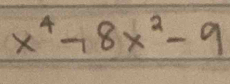 x^4-18x^2-9